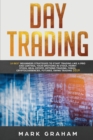 Image for Day Trading : 10 Best Beginners Strategies to Start Trading Like a Pro and Control Your Emotions in Stock, Penny Stock, Real Estate, Options Trading