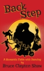Image for Back Step : A Romantic Fable With Dancing