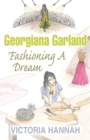 Image for Georgiana Garland Fashioning A Dream