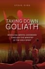 Image for Taking Down Goliath : Resolving Mental Disorders Through the Ministry of the Holy Spirit