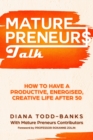 Image for Mature Preneurs Talk : How To Have A Productive, Energised Creative Life After 50