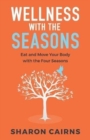 Image for Wellness with the Seasons : Eating and Moving your Body with the Four Seasons