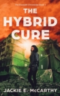Image for The Hybrid Cure : A YA Post-Apocalyptic Sci-Fi Novel
