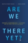Image for Are We There Yet? : The Digital Transformation of Government and the Public Service in Australia