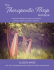Image for The Therapeutic Harp Workbook : A practical workbook for harpists and musicians working in health care and the community