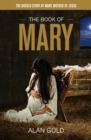 Image for The Book of Mary : The Untold Story of Mary, Mother of Jesus