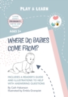 Image for Where do Babies Come From? : Anatomically Correct Paper Dolls Book for Teaching Children About Pregnancy, Conception and Sex Education