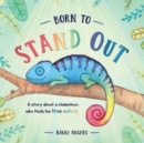 Image for Born To Stand Out : A story about a chameleon who finds his true colors