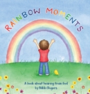 Image for Rainbow Moments : A book about hearing from God