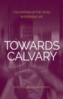 Image for Towards Calvary : The Stations of the Cross in Everyday Life