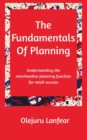 Image for The fundamentals of planning : Understanding merchandise planning for retail success