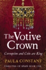 Image for The Votive Crown : Coin and Corruption are King