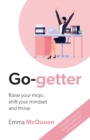 Image for Go-getter : Raise your mojo, shift your mindset and thrive