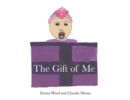 Image for The Gift of Me