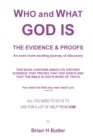 Image for WHO and WHAT GOD IS - THE EVIDENCE &amp; PROOFS