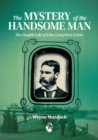 Image for The Mystery of the Handsome Man : The Double Life of John Lempriere Irvine