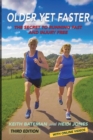 Image for Older Yet Faster : The secret to running fast and injury free