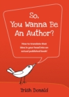 Image for So, You Wanna Be an Author?