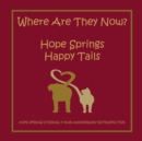 Image for Where are they now? Hope Spring Happy Tails : Hope Springs Eternal 4 Year Anniversary Retrospective