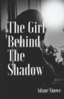 Image for The Girl Behind the Shadow