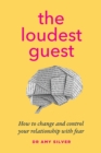 Image for The Loudest Guest : How to change and control your relationship with fear