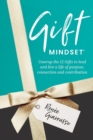 Image for Gift Mindset : Unwrap the 12 Gifts to lead and live a life of purpose, connection and contribution