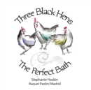 Image for Three Black Hens The Perfect Bath : The Perfect Bath