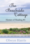 Image for The Beachside Cottage : Homes of Healing Book #1