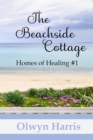 Image for Beachside Cottage: Homes of Healing Book #1