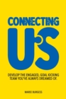 Image for Connecting Us: Develop the engaged, goal kicking team you&#39;ve aways dreamed of.