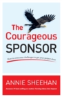 Image for The Courageous Sponsor : How to overcome challenges to get your project done