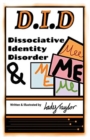 Image for DID &amp; Me : Dissociative Identity Disorder