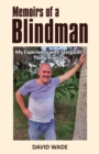 Image for Memoirs of a Blindman : My Experience with Stargardt&#39;s Thirty Years On