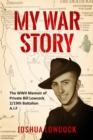Image for My War Story : The WWII Memoir of Private Bill Lowcock 2/19th Battalion A.I.F