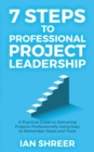 Image for 7 Steps to professional project leadership : A practical guide to delivering projects professionally using easy-to-remember steps and tools.