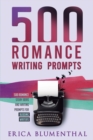 Image for 500 Romance Writing Prompts : Romance Story Ideas and Writing Prompts for Budding Writers