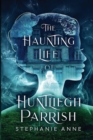 Image for The Haunting Life of Huntliegh Parrish