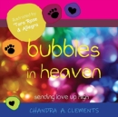 Image for Bubbles in Heaven : Sending Love Up High