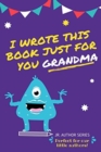 Image for I Wrote This Book Just For You Grandma!