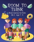 Image for Room to Think : Brain Games for Kids Bk 2 Age 7 - 9