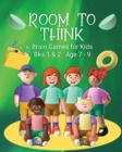 Image for Room to Think : Brain Games for Kids Bks 1 &amp; 2 Age 7 - 9: Brain Games for Kids