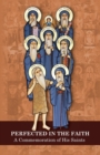 Image for Perfected in the Faith : A Commemoration of His Saints