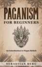 Image for Paganism for Beginners : An Introduction to Pagan Belief
