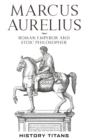 Image for Marcus Aurelius : Roman Emperor and Stoic Philosopher