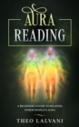 Image for Aura Reading : A Beginner&#39;s Guide to Reading Other People&#39;s Aura