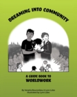 Image for Dreaming Into Community : A Guide Book to Worldwork