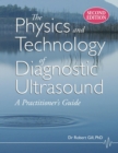 Image for Physics and Technology of Diagnostic Ultrasound (Second Edition): A Practitioner&#39;s Guide