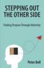 Image for Stepping out the other side  : finding purpose through adversity