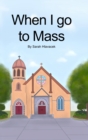 Image for When I go to Mass (Hardback)