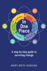 Image for In One Piece : A step by step guide to surviving change